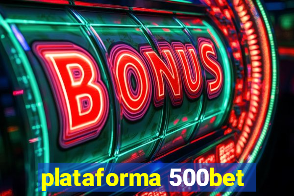 plataforma 500bet