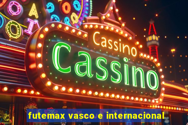 futemax vasco e internacional
