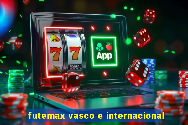 futemax vasco e internacional
