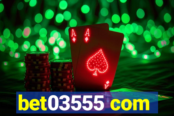 bet03555 com