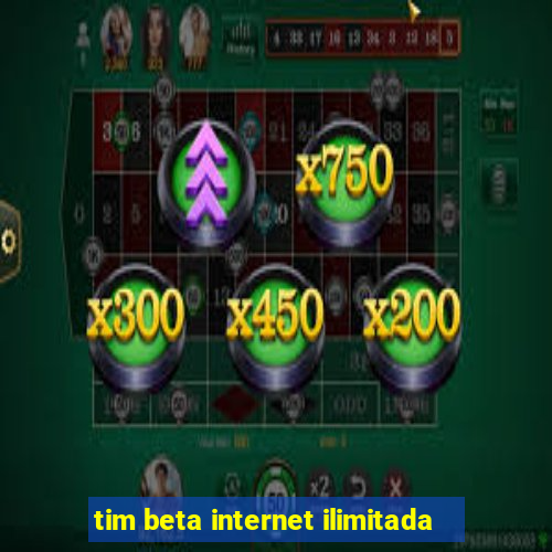 tim beta internet ilimitada