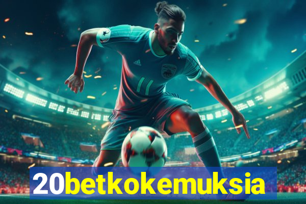 20betkokemuksia