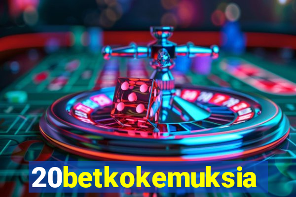 20betkokemuksia