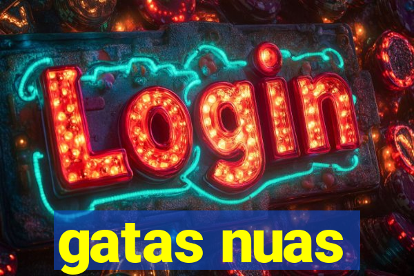 gatas nuas