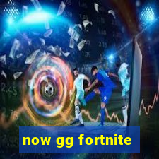 now gg fortnite