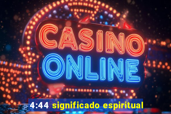 4:44 significado espiritual