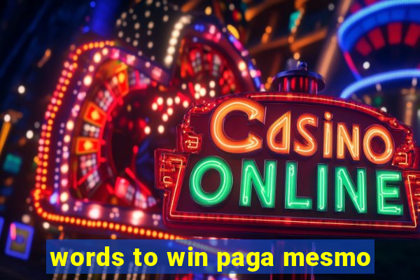 words to win paga mesmo