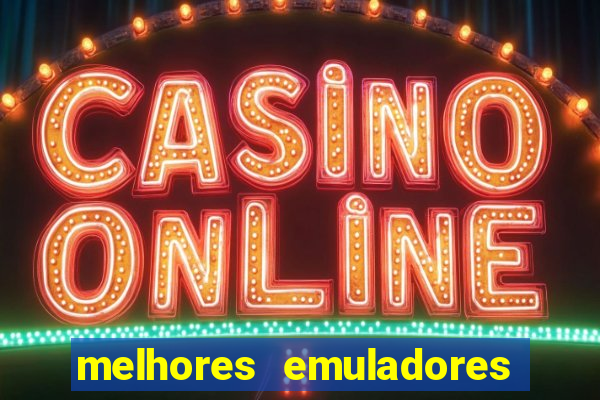 melhores emuladores para pc fraco