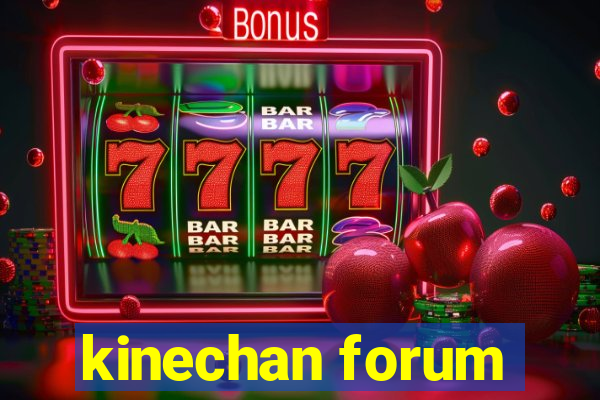 kinechan forum