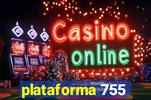 plataforma 755