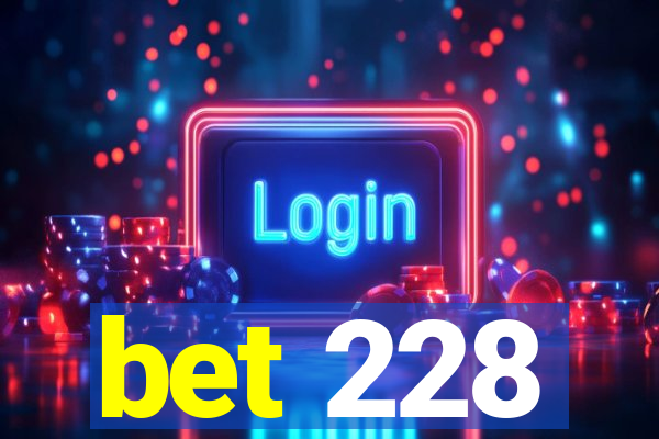 bet 228