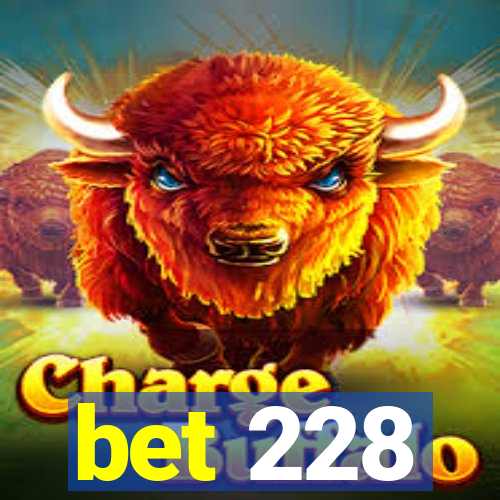 bet 228