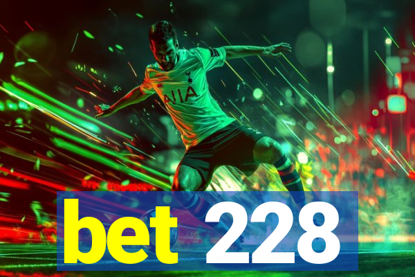 bet 228