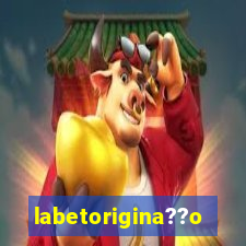 labetorigina??o