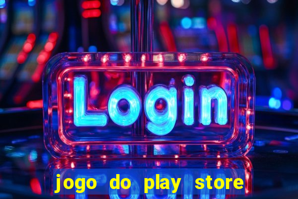 jogo do play store que ganha dinheiro de verdade