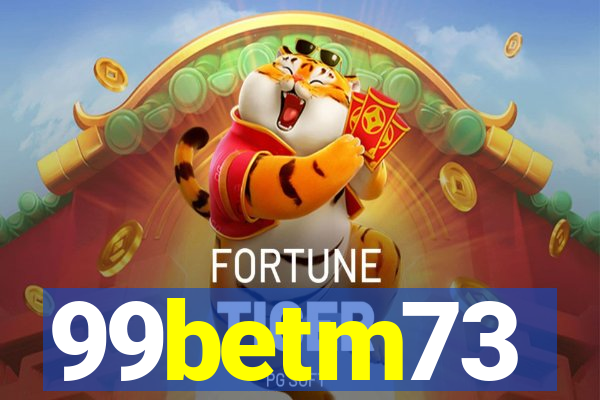 99betm73