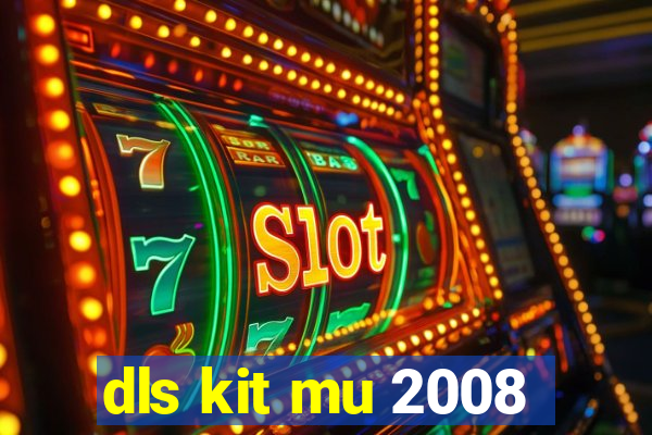 dls kit mu 2008