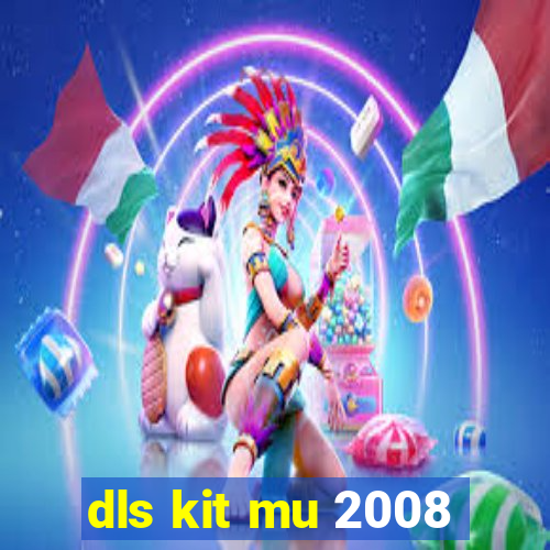 dls kit mu 2008