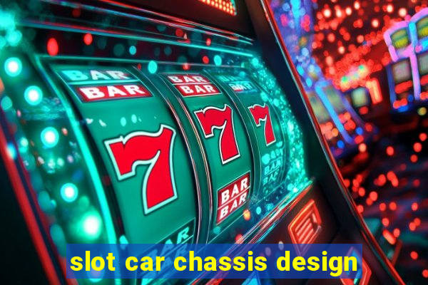slot car chassis design