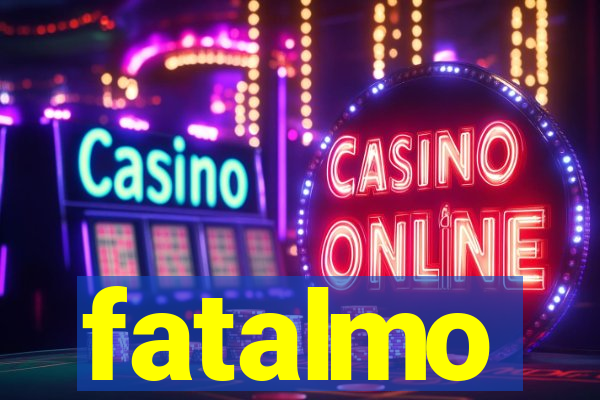 fatalmo