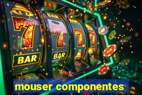 mouser componentes