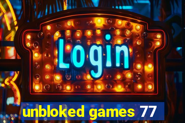 unbloked games 77