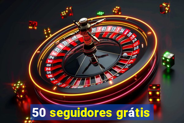 50 seguidores grátis