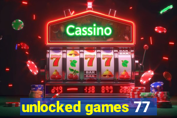 unlocked games 77