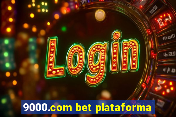 9000.com bet plataforma