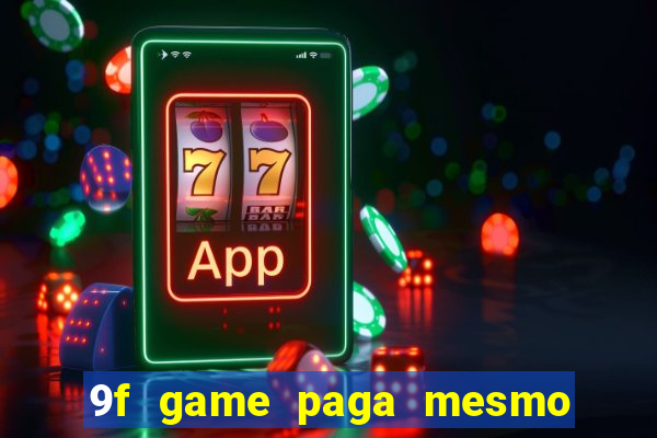 9f game paga mesmo os 100 reais