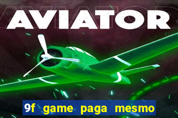 9f game paga mesmo os 100 reais