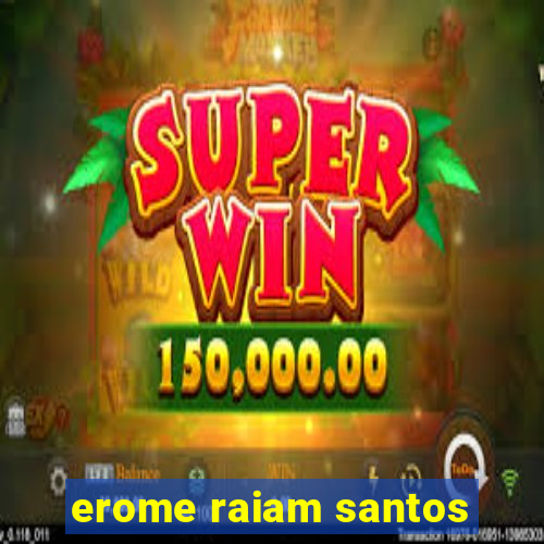 erome raiam santos