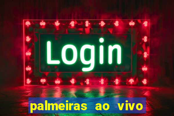 palmeiras ao vivo futebol play