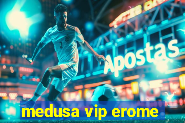 medusa vip erome
