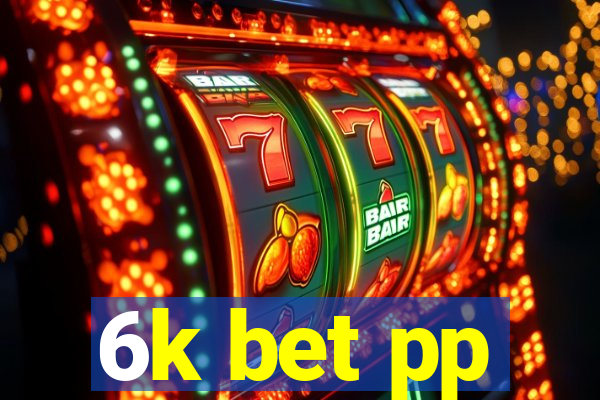 6k bet pp