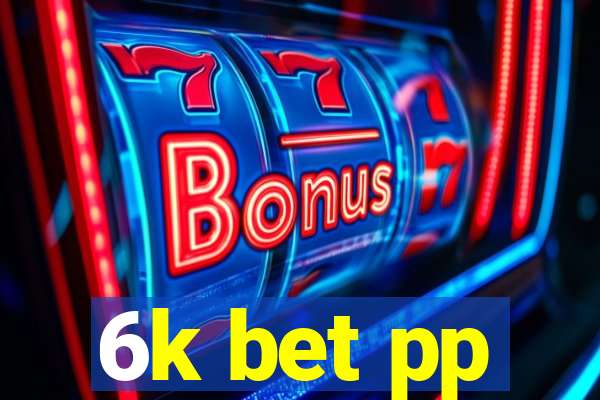 6k bet pp