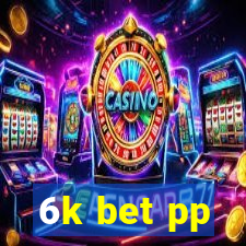 6k bet pp