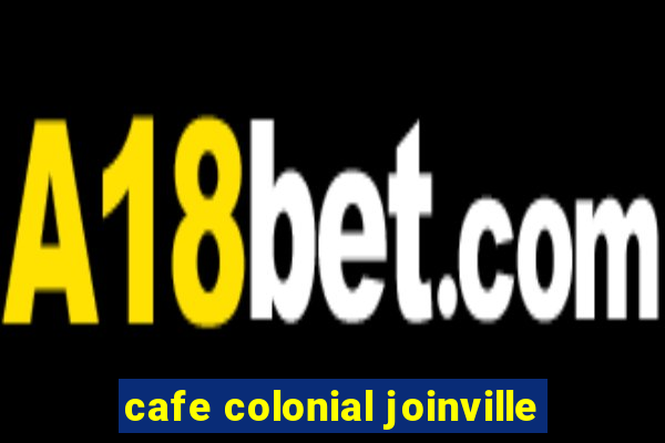 cafe colonial joinville