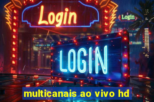 multicanais ao vivo hd