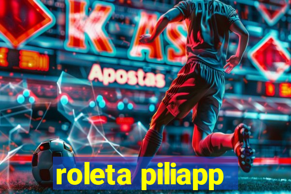 roleta piliapp