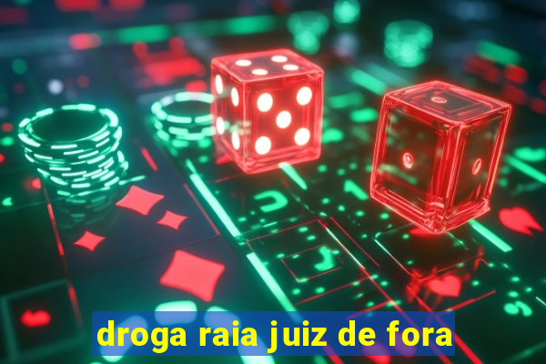 droga raia juiz de fora