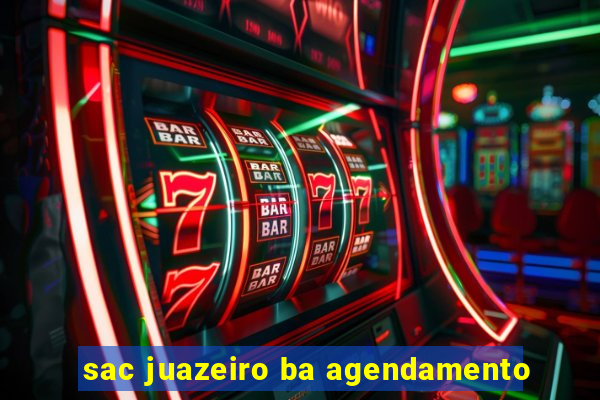 sac juazeiro ba agendamento