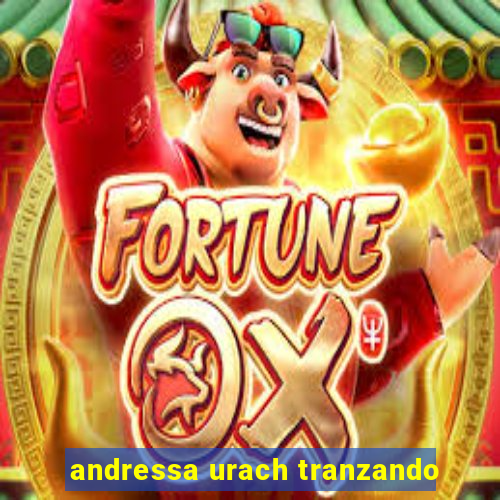 andressa urach tranzando
