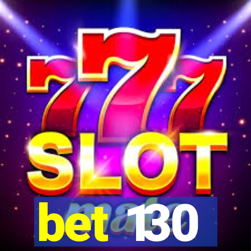 bet 130