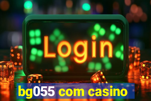 bg055 com casino