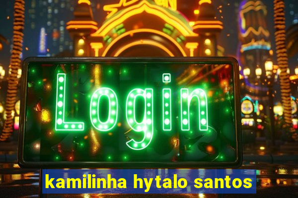 kamilinha hytalo santos