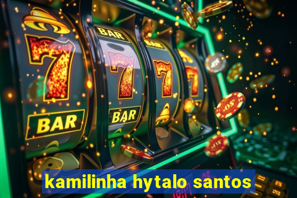 kamilinha hytalo santos