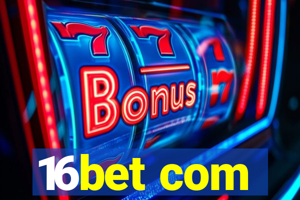 16bet com