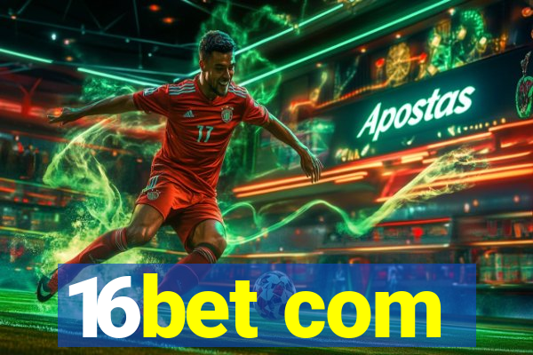 16bet com