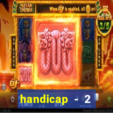 handicap - 2 resultado final